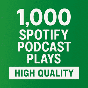 Buy 1,000 Spotify Podcast Plays – High Quality Real Listeners
